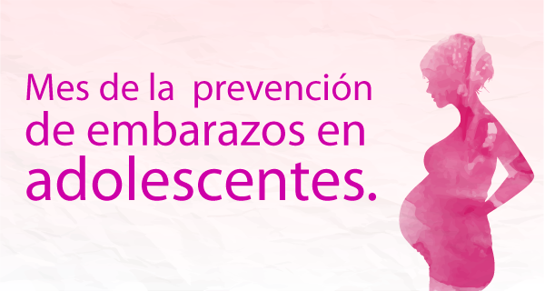 MES DE LA  PREVENCIÓN DE EMBARAZOS EN ADOLESCENTES. - Imagen 1